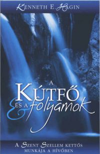 Kenneth E. Hagin - A kútfő és a folyamok