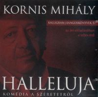 Kornis Mihály - Halleluja - Komédia a szeretetről