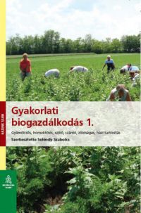 Seléndy Szabolcs - Gyakorlati biogazdálkodás 1.