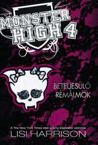 Lisi Harrison - Monster High 4. - Beteljesülő rémálmok