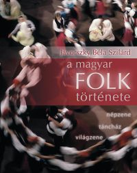 Jávorszky Béla Szilárd - A magyar folk története