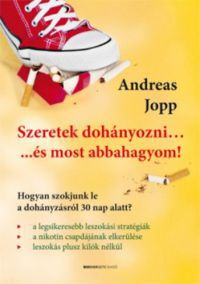 Andreas Jopp - Szeretek dohányozni… és most abbahagyom!
