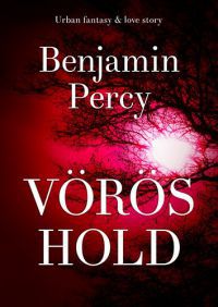 Benjamin Percy - Vörös hold
