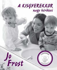 Jo Frost - A kisgyerekkor nagy kérdései