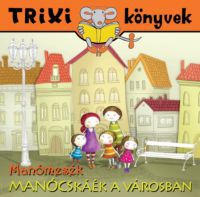 Tóth Eszter - Manómesék - Manócskáék a városban 