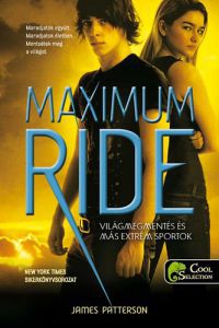 James Patterson - Maximum Ride 3. - Világmegmentés és más extrém sportok