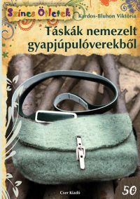 Kardos-Bluhon Viktória - Táskák nemezelt gyapjúpulóverekből