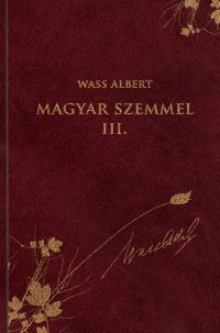 Wass Albert - Magyar szemmel III.