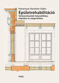 Pattantyús-Ábrahám Ádám - Épületrehabilitáció - Tartószerkezetek helyreállítása, átépítése és megerősítése 