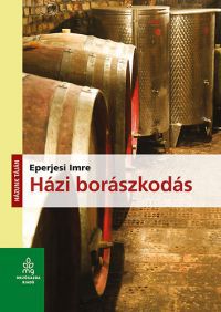 Eperjesi Imre - Házi borászkodás