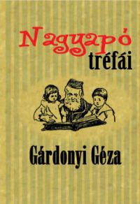 Gárdonyi Géza - Nagyapó tréfái