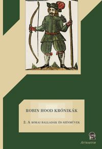  - Robin Hood krónikák 2. - A korai balladák és színművek