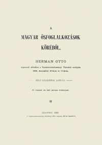 Hermann Ottó - A magyar ősfoglalkozások köréből