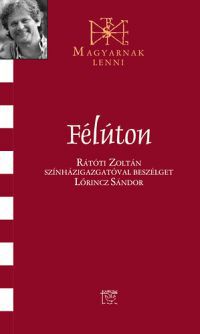 Lőrincz Sándor - Félúton - Rátóti Zoltánnal beszélget Lőrincz Sándor