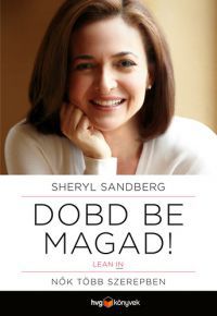 Sheryl Sandberg - Dobd be magad! - Nők több szerepben