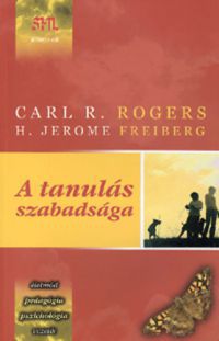 Carl R. Rogers; H. Jerome Freiberg - A tanulás szabadsága