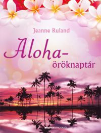 Jeanne Ruland - Aloha-öröknaptár