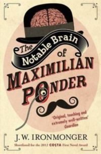 Ironmonger, J.w. - The Notable Brain of Maximilian Ponder