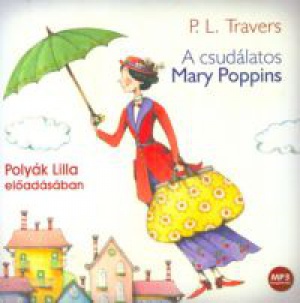 P. L. Travers - A csudálatos Mary Poppins - Hangoskönyv - MP3