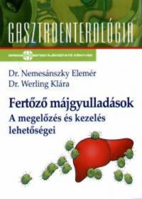 Dr. Nemesánszky Elemér; Dr. Werling Klára - Fertőző májgyulladások - A megelőzés és kezelés lehetőségei