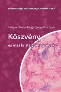 Dr. Szekanecz Zoltán; Poór Gyula; Paragh György - Köszvény és más kristálybetegségek