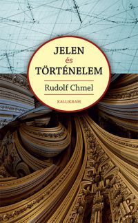Rudolf Chmel - Jelen és történelem - Az etnokráciától a demokráciáig és vissza