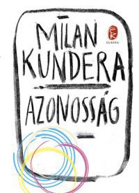 Milan Kundera - Azonosság