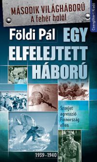 Földi Pál - Egy elfelejtett háború