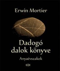 Erwin Mortier - Dadogó dalok könyve