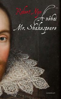 Nye, Robert;  - A néhai Mr. Shakespeare