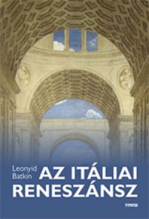 Leonyid Batkin - Az itáliai reneszánsz