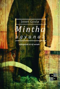 Jenei Gyula - Mintha ugyanaz - Válogatott és új versek