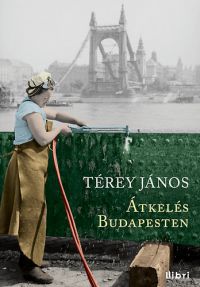 Térey János - Átkelés Budapesten