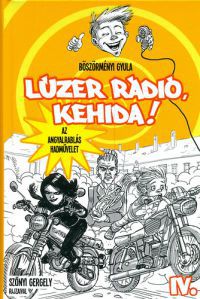 Böszörményi Gyula - Lúzer Rádió Kehida! IV. Az angyalrablás hadművelet