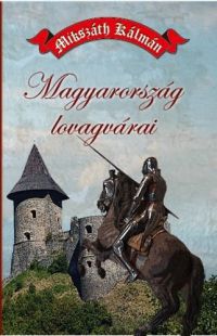 Mikszáth Kálmán - Magyarország lovagvárai
