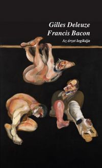 Gilles Deleuze - Francis Bacon. Az érzet logikája