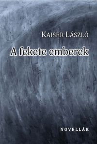 Kaiser László - A fekete emberek