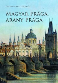 Ozogány Ernő - Magyar Prága, arany Prága