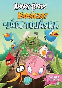 Sari Peltoniemi - Angry Birds - Vadászat a jáde tojásra  Sztella kalandjai