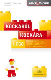 David C. Robertson; Bill Breen - LEGO: Kockáról kockára