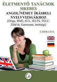 Czifra Éva - Életmentő tanácsok sikeres angol/német írásbeli nyelvvizsgákhoz