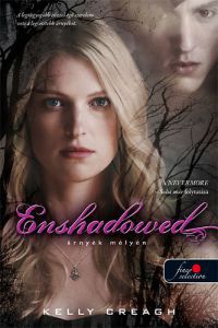 Kelly Creagh - Enshadowed - Árnyék mélyén