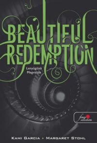 Kami Garcia - Beautiful Redemption - Lenyűgöző megváltás (Beautiful Creatures 4. könyv)