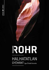 Richard Rohr - Halhatatlan gyémánt