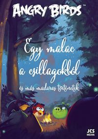 Glenn Dakin; Tapani Bagge; Samuli Valkama; Janne Toriseva; Niina Hakalahti - Angry Birds - Egy malac a csillagokból és más madaras történetek
