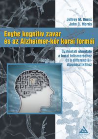 Morrison, John; Burns, M. Jeffrey - Enyhe kognitív zavar és az Alzheimer-kór korai formái