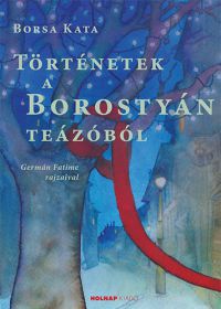 Borsa Kata - Történetek a Borostyán teázóból