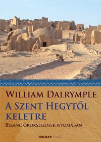 William Dalrymple - A Szent Hegytől keletre