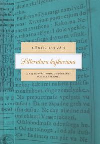 Lőkös István - Litteratura kajkaviana - A kaj horvát irodalomtörténet magyar szemmel