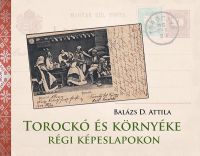 Balázs D. Attila - Torockó és környéke régi képeslapokon